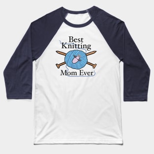 Best Knitting Mom Ever Baseball T-Shirt